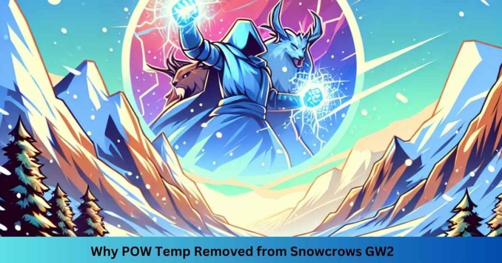 Why POW Temp Removed from Snowcrows GW2