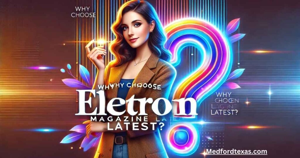 Why Choose ElectronMagazineCom for Tech News